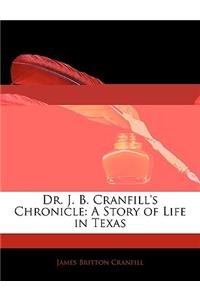 Dr. J. B. Cranfill's Chronicle: A Story of Life in Texas