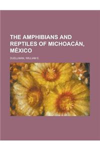 The Amphibians and Reptiles of Michoacan, Mexico