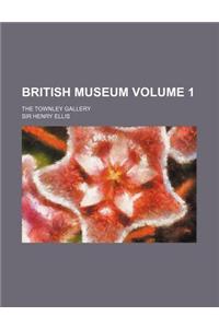 British Museum; The Townley Gallery Volume 1