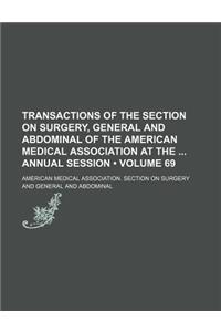 Transactions of the Section on Surgery, General and Abdominal of the American Medical Association at the Annual Session (Volume 69)