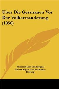 Uber Die Germanen VOR Der Volkerwanderung (1850)