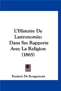 L'Histoire de Lastronomie: Dans Ses Rapports Avec La Religion (1865)