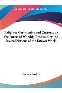 Religious Ceremonies and Customs or the Forms of Worship Practiced by the Several Nations of the Known World