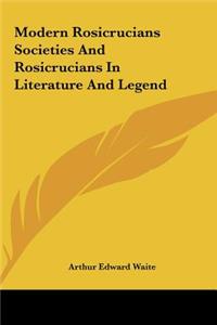 Modern Rosicrucians Societies and Rosicrucians in Literaturemodern Rosicrucians Societies and Rosicrucians in Literature and Legend and Legend