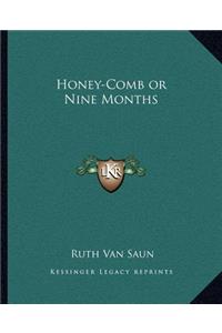 Honey-Comb or Nine Months