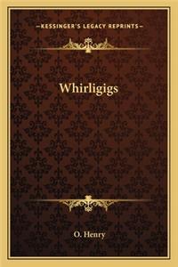 Whirligigs