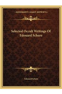 Selected Occult Writings Of Edouard Schure