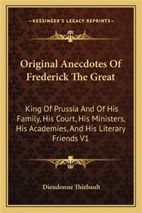 Original Anecdotes Of Frederick The Great
