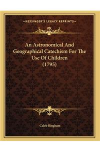 An Astronomical And Geographical Catechism For The Use Of Children (1795)
