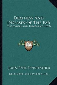 Deafness and Diseases of the Ear