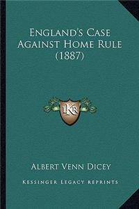 England's Case Against Home Rule (1887)