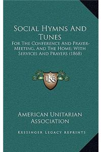 Social Hymns and Tunes: For the Conference and Prayer-Meeting, and the Home; With Services and Prayers (1868)