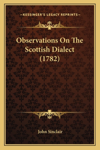 Observations on the Scottish Dialect (1782)