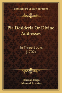Pia Desideria or Divine Addresses