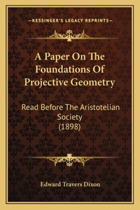 A Paper On The Foundations Of Projective Geometry