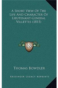 A Short View Of The Life And Character Of Lieutenant-General Villettes (1815)