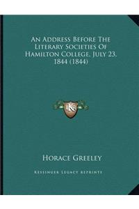 An Address Before The Literary Societies Of Hamilton College, July 23, 1844 (1844)