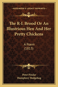The R-L Brood Or An Illustrious Hen And Her Pretty Chickens