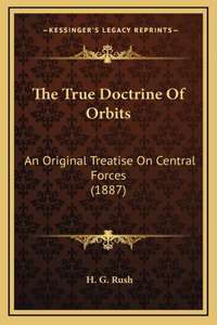 The True Doctrine Of Orbits