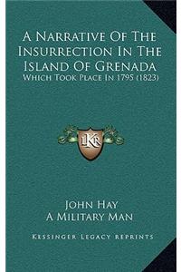 A Narrative of the Insurrection in the Island of Grenada