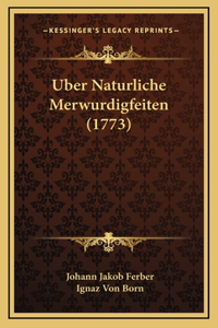Uber Naturliche Merwurdigfeiten (1773)