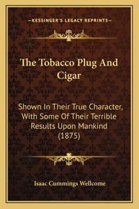 The Tobacco Plug And Cigar