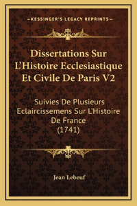 Dissertations Sur L'Histoire Ecclesiastique Et Civile De Paris V2