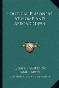 Political Prisoners At Home And Abroad (1890)