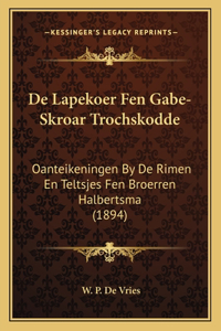 De Lapekoer Fen Gabe-Skroar Trochskodde: Oanteikeningen By De Rimen En Teltsjes Fen Broerren Halbertsma (1894)