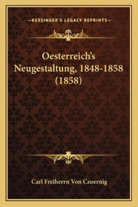 Oesterreich's Neugestaltung, 1848-1858 (1858)