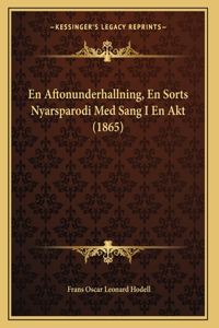 En Aftonunderhallning, En Sorts Nyarsparodi Med Sang I En Akt (1865)