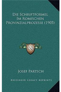 Die Schriftformel Im Romischen Provinzialprozesse (1905)