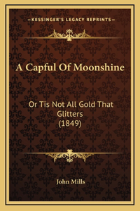 A Capful Of Moonshine
