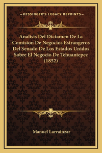 Analisis Del Dictamen De La Comision De Negocios Estrangeros Del Senado De Los Estados Unidos Sobre El Negocio De Tehuantepec (1852)