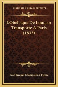 L'Obelisque De Louqsor Transporte A Paris (1833)