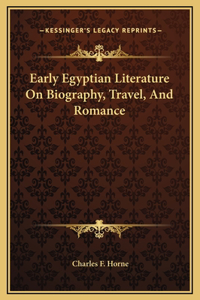 Early Egyptian Literature On Biography, Travel, And Romance