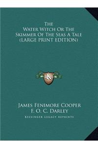 The Water Witch or the Skimmer of the Seas a Tale