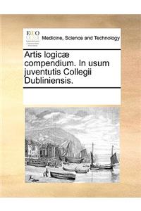 Artis Logic] Compendium. in Usum Juventutis Collegii Dubliniensis.