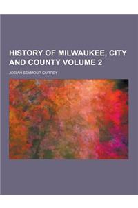 History of Milwaukee, City and County Volume 2