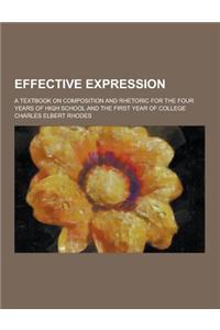 Effective Expression; A Textbook on Composition and Rhetoric for the Four Years of High School and the First Year of College
