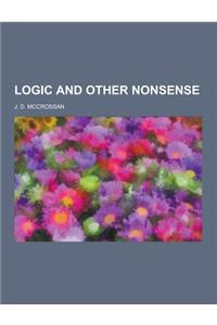 Logic and Other Nonsense