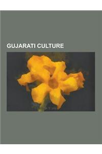 Gujarati Culture: Culture of Gujarat, Makar Sankranti, Gujarati Cinema, Gujarati People, Navratri, Gujarati Cuisine, Dandiya Raas, Diwal