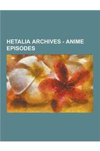 Hetalia Archives - Anime Episodes: Episode 01, Episode 02, Episode 03, Episode 04, Episode 06, Episode 07, Episode 08, Episode 09, Episode 10, Episode