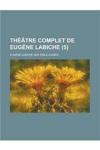 Theatre Complet de Eugene Labiche (5 )