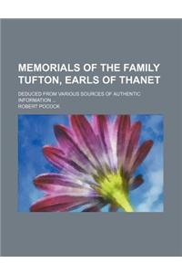 Memorials of the Family Tufton, Earls of Thanet; Deduced from Various Sources of Authentic Information