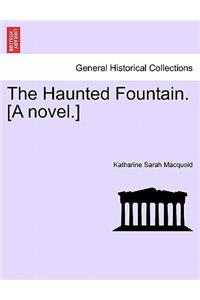 Haunted Fountain. [A Novel.]