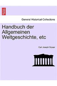 Handbuch Der Allgemeinen Weltgeschichte, Etc. Erster Band, Erste Abtheilung