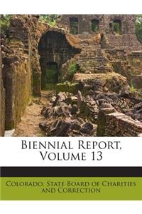 Biennial Report, Volume 13