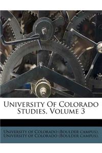 University of Colorado Studies, Volume 3