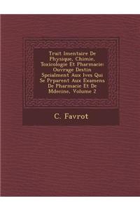 Trait L Mentaire de Physique, Chimie, Toxicologie Et Pharmacie